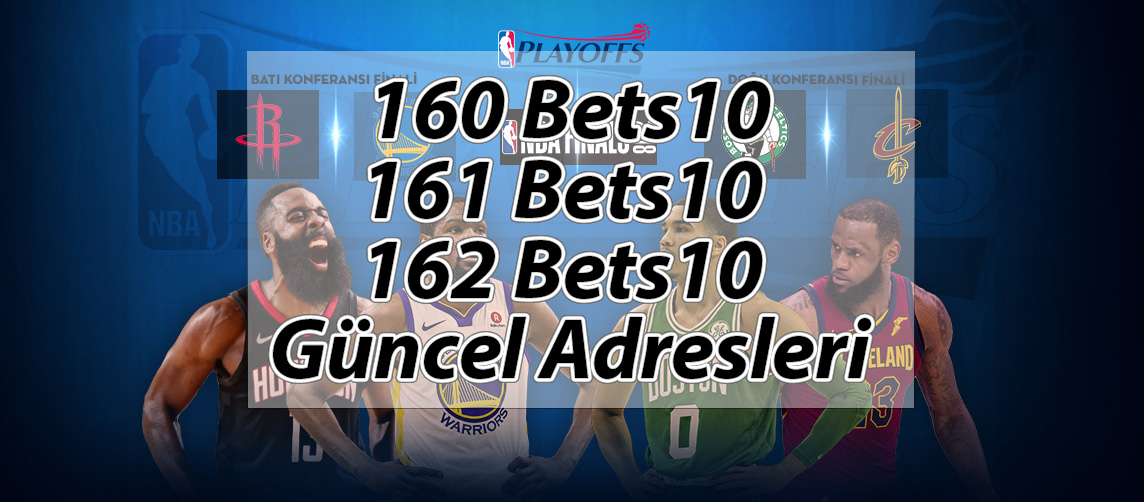 160 Bets10, 161 Bets10 ve 162 Bets10 Güncel Adresleri