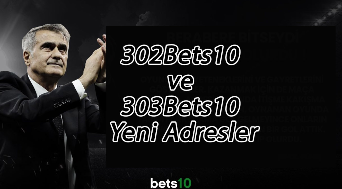 302Bets10 ve 303Bets10 Yeni Adresler