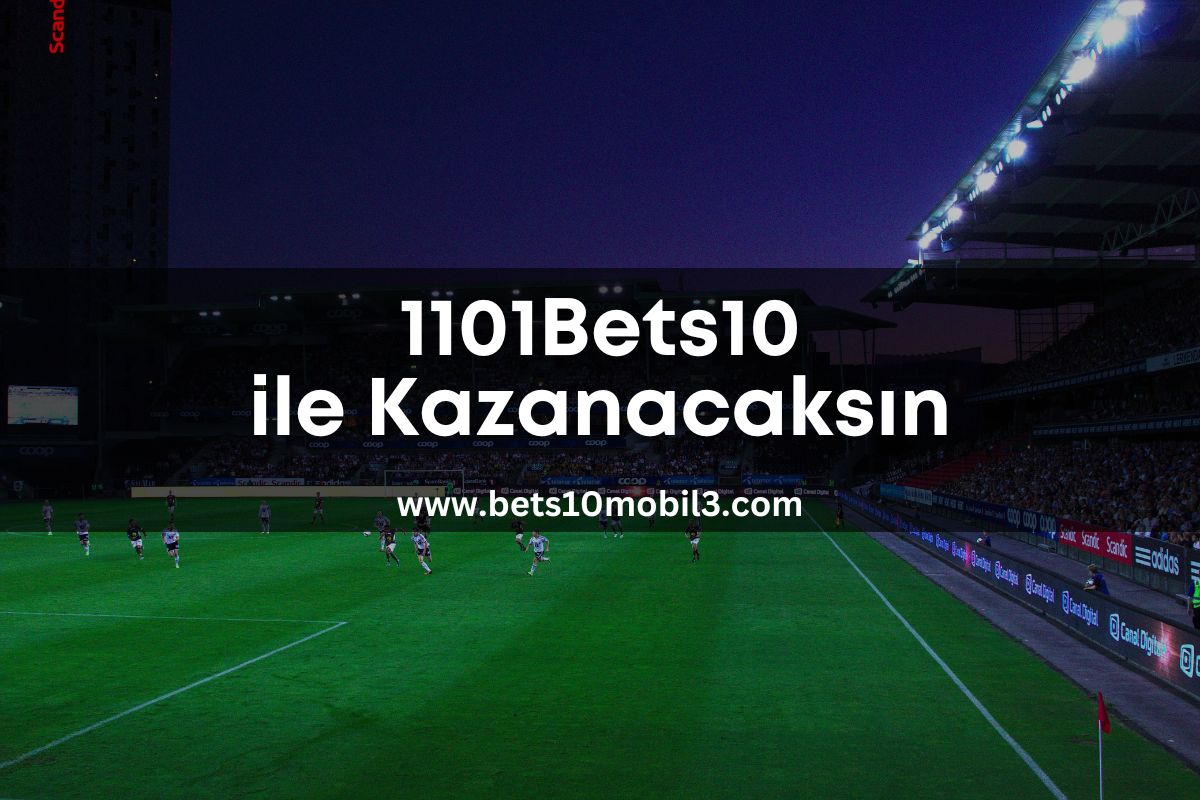 1101Bets10 ile Kazanacaksın