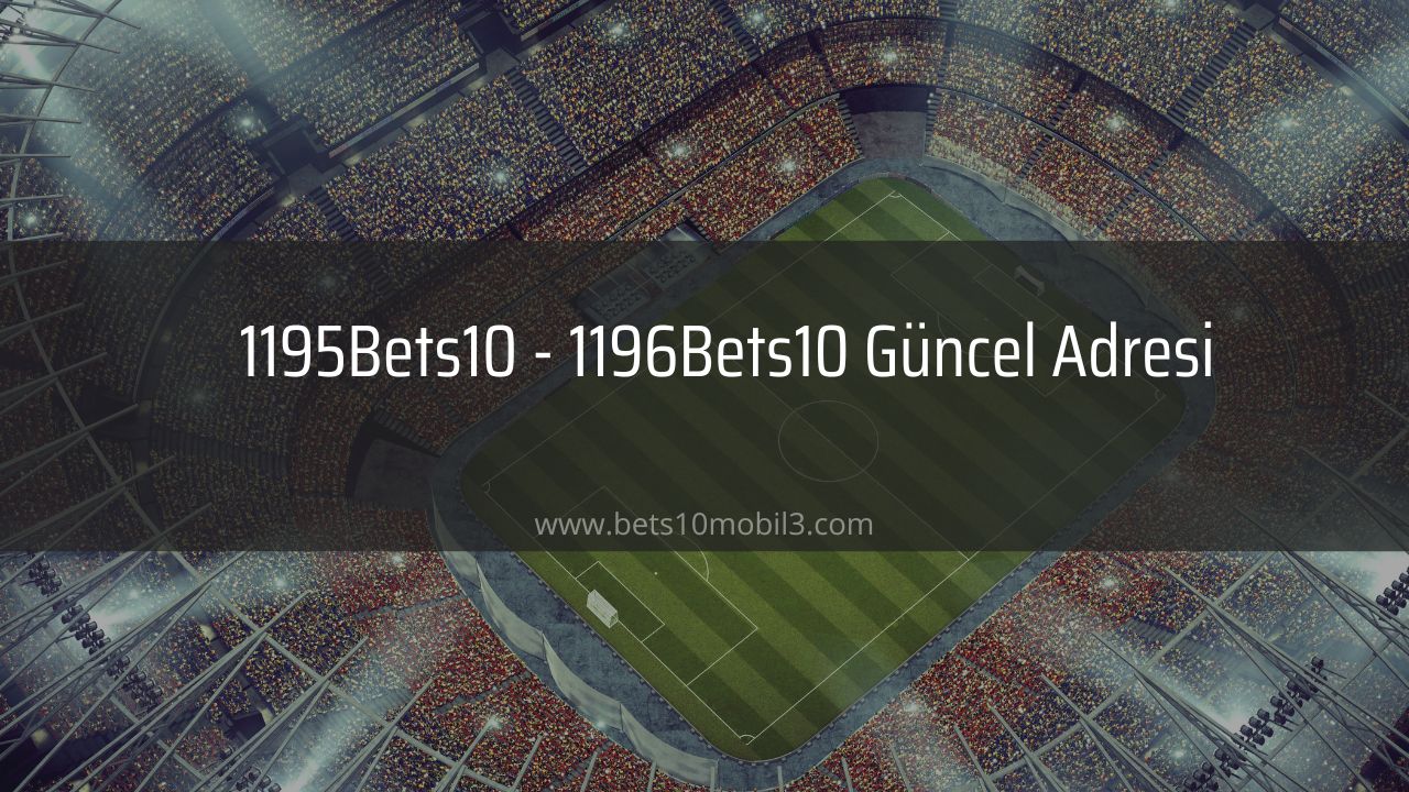 1195Bets10 – 1196Bets10 Güncel Adresi