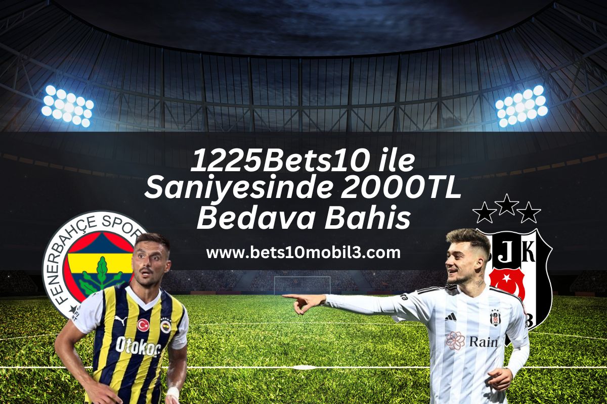 1225Bets10 ile Saniyesinde 2000TL Bedava Bahis