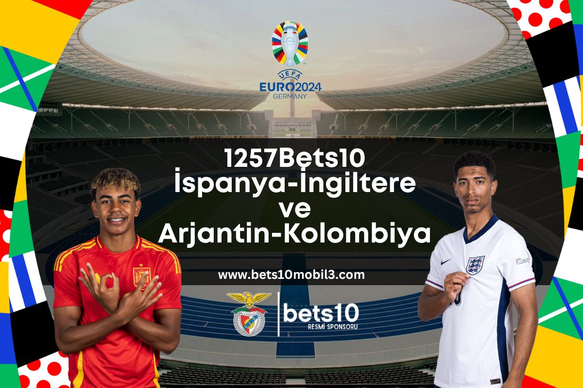 1257Bets10 İspanya-İngiltere ve Arjantin-Kolombiya