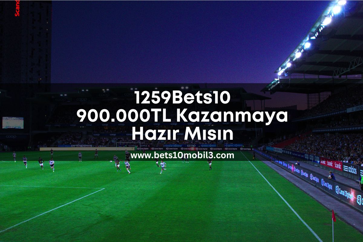 1259Bets10 900.000TL Kazanmaya Hazır Mısın