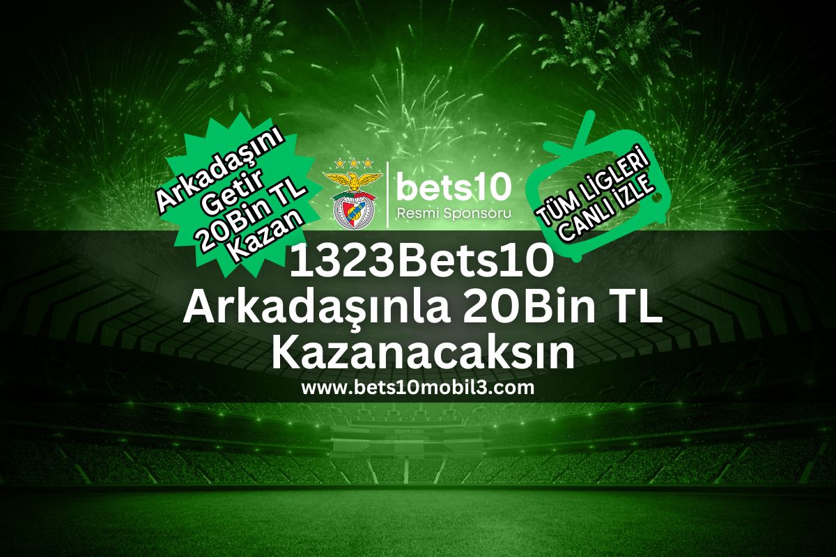 1323Bets10 Arkadaşınla 20Bin TL Kazanacaksın